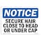 Signmission OSHA Notice, 5" Height, NOTICE Secure Hair Close To Head Or Under Cap Sign, 7" X 5", Landscape OS-NS-D-57-L-16548 - alternate 1